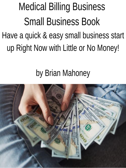 Title details for Medical Billing Business Small Business Book by Brian Mahoney - Available